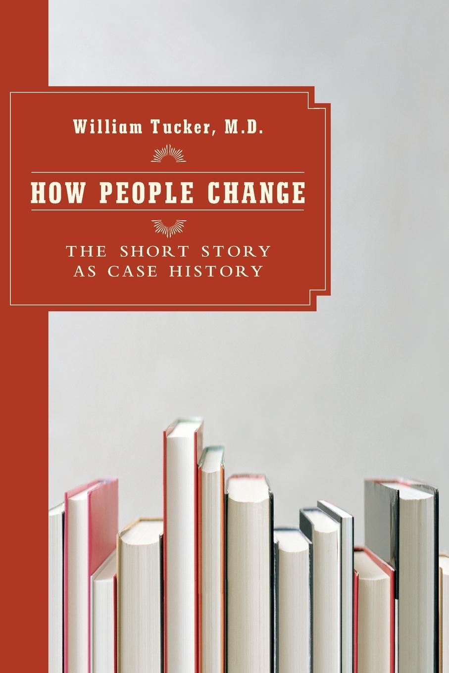 Cover: 9781590512128 | How People Change | The Short Story as Case History | William Tucker