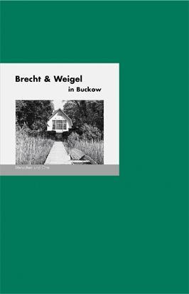 Cover: 9783948114190 | Brecht &amp; Weigel in Buckow | Menschen und Orte | Bernd Erhard Fischer