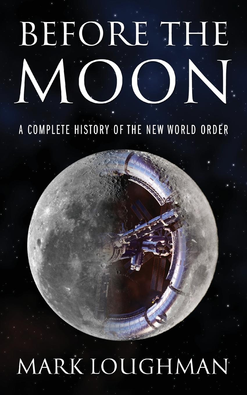 Cover: 9781977254764 | Before the Moon | A Complete History of the New World Order | Loughman