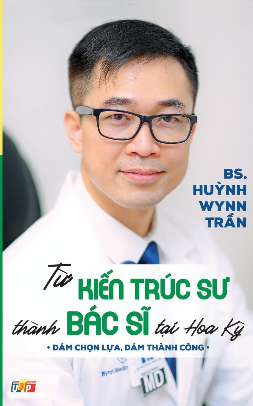 Cover: 9781088092279 | T¿ Ki¿n Trúc S¿ Thành Bác S¿ T¿i Hoa K¿ | PGS. BS. Huynh Wynn Tran