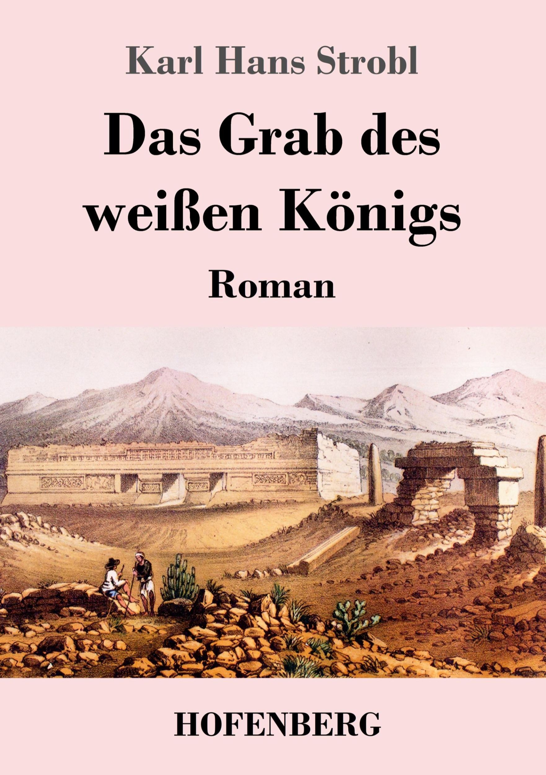 Cover: 9783743744172 | Das Grab des weißen Königs | Roman | Karl Hans Strobl | Taschenbuch