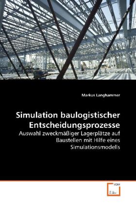 Cover: 9783639123562 | Simulation baulogistischer Entscheidungsprozesse | Markus Langhammer