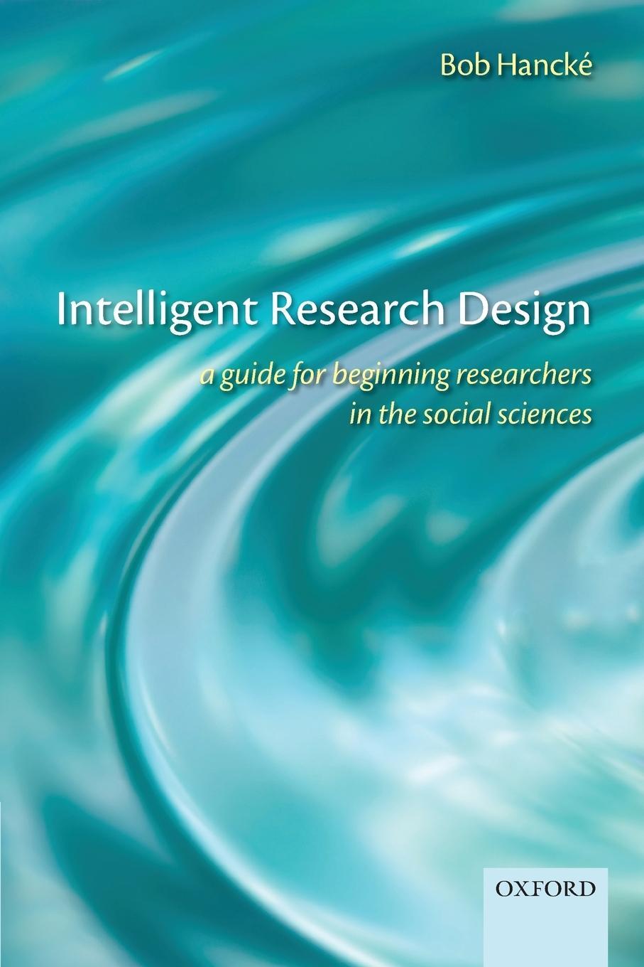 Cover: 9780199570799 | INTELLIGENT RESEARCH DESIGN | Hancke | Taschenbuch | Paperback | 2013