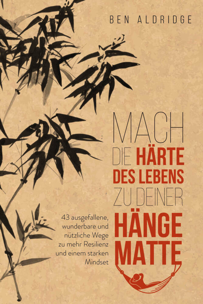 Cover: 9783959725057 | Mach die Härte des Lebens zu deiner Hängematte | Ben Aldridge | Buch