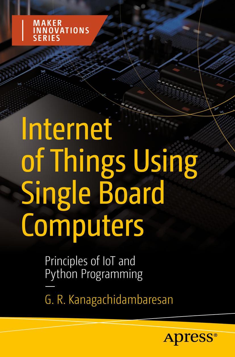 Cover: 9781484281079 | Internet of Things Using Single Board Computers | Kanagachidambaresan