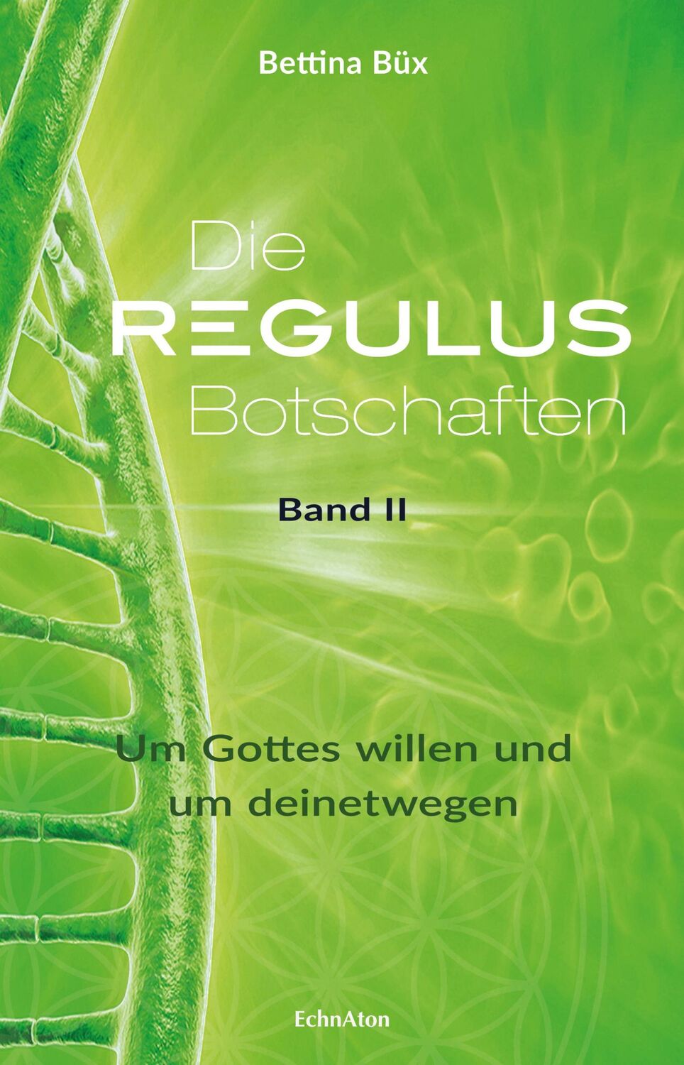 Cover: 9783937883939 | Die Regulus-Botschaften 02 | Um Gottes willen und um deinetwegen | Büx