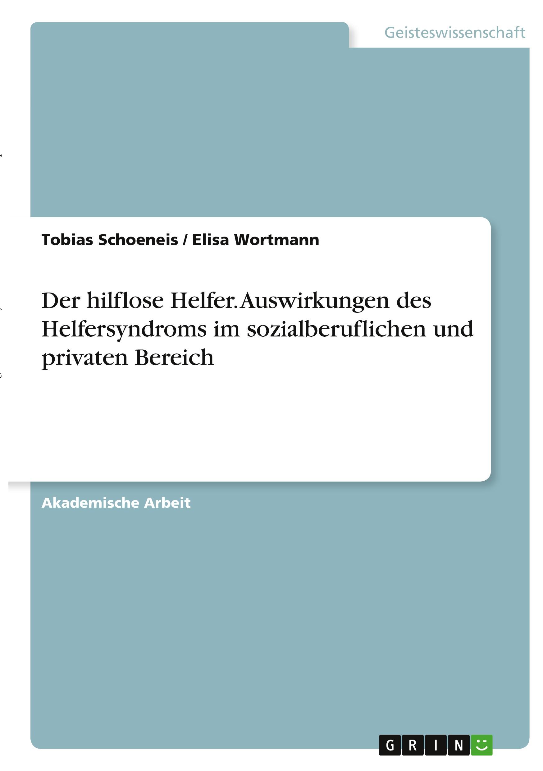 Cover: 9783346407863 | Der hilflose Helfer. Auswirkungen des Helfersyndroms im...