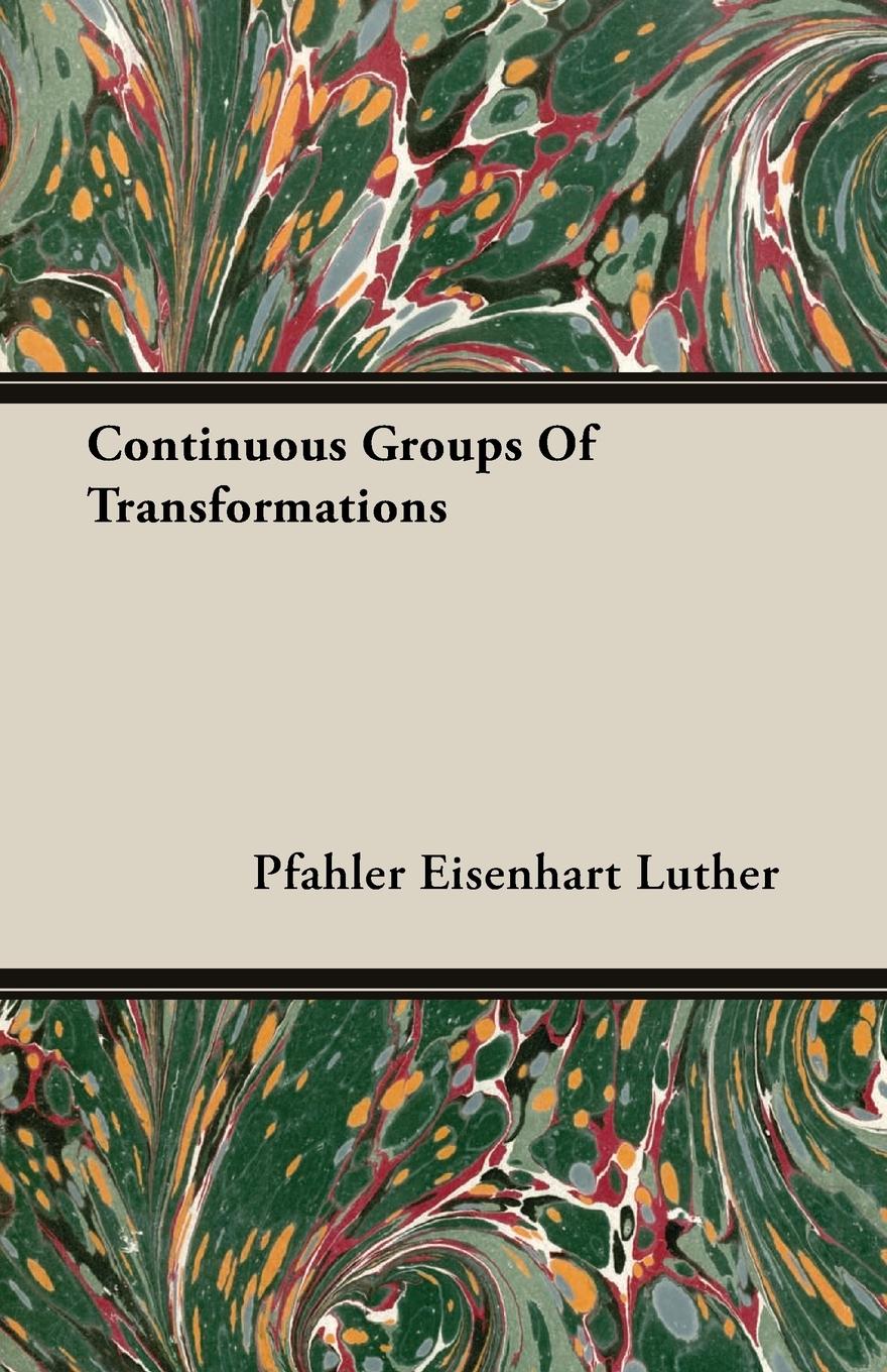 Cover: 9781406760392 | Continuous Groups Of Transformations | Pfahler Eisenhart Luther | Buch