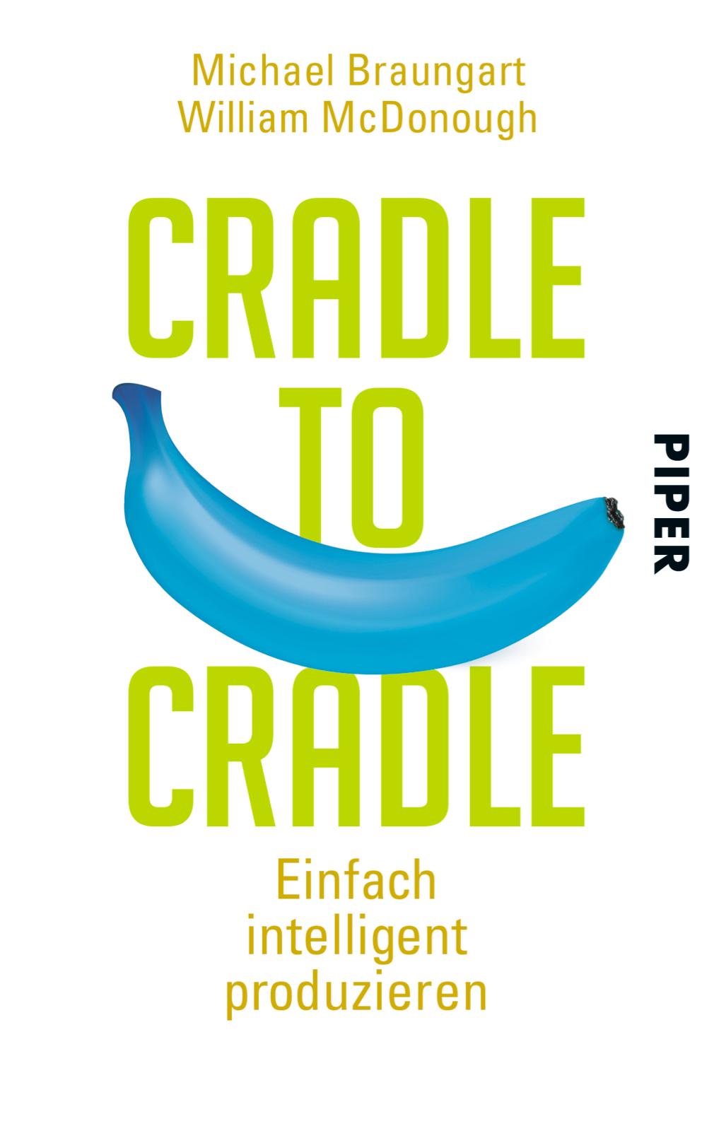 Cover: 9783492304672 | Cradle to Cradle | Einfach intelligent produzieren | Braungart (u. a.)