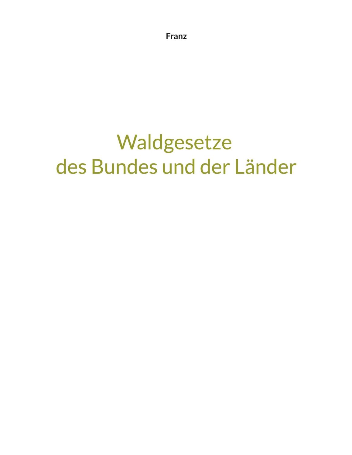 Cover: 9783756206339 | Waldgesetze des Bundes und der Länder | Thorsten Franz | Taschenbuch