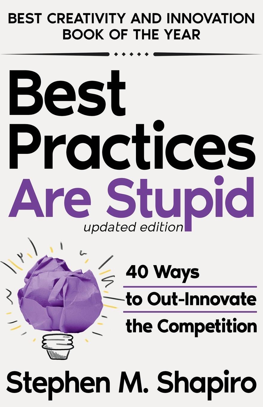 Cover: 9798891380493 | Best Practices Are Stupid | 40 Ways to Out-Innovate the Competition