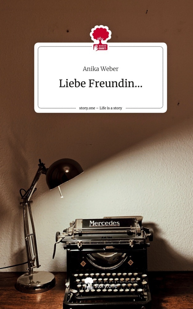 Cover: 9783711527998 | Liebe Freundin.... Life is a Story - story.one | Anika Weber | Buch