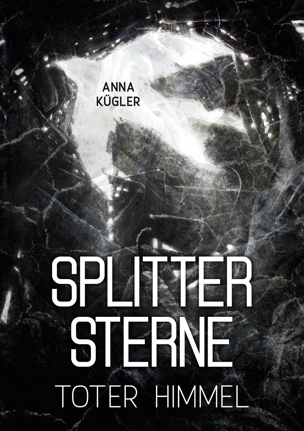 Cover: 9783756869084 | Splittersterne | Toter Himmel | Anna Kügler | Taschenbuch | Paperback