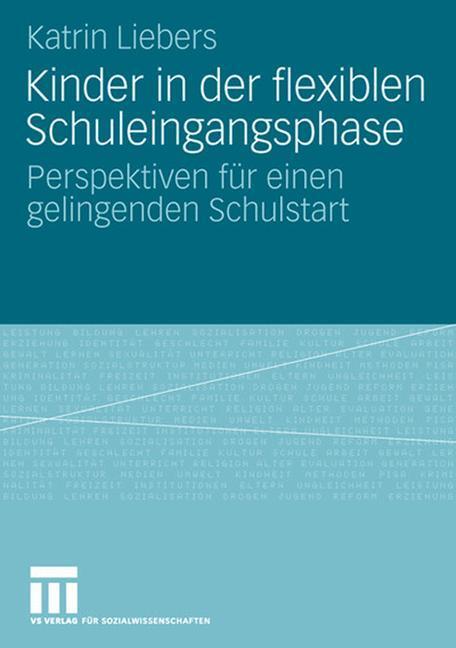 Cover: 9783531160436 | Kinder in der flexiblen Schuleingangsphase | Katrin Liebers | Buch