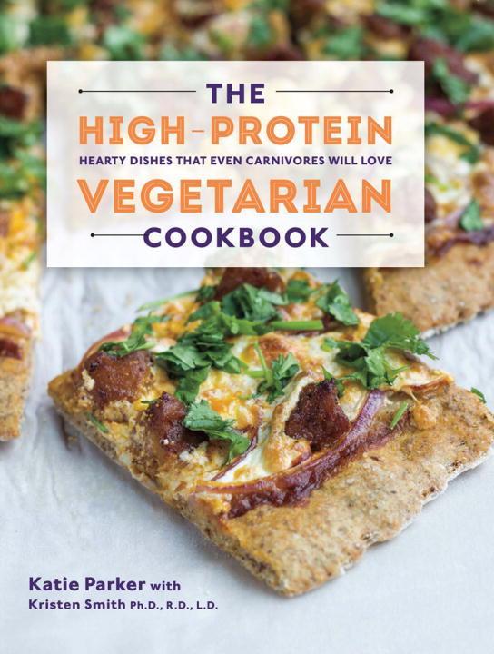 Cover: 9781581572636 | The High-Protein Vegetarian Cookbook | Katie Parker (u. a.) | Buch