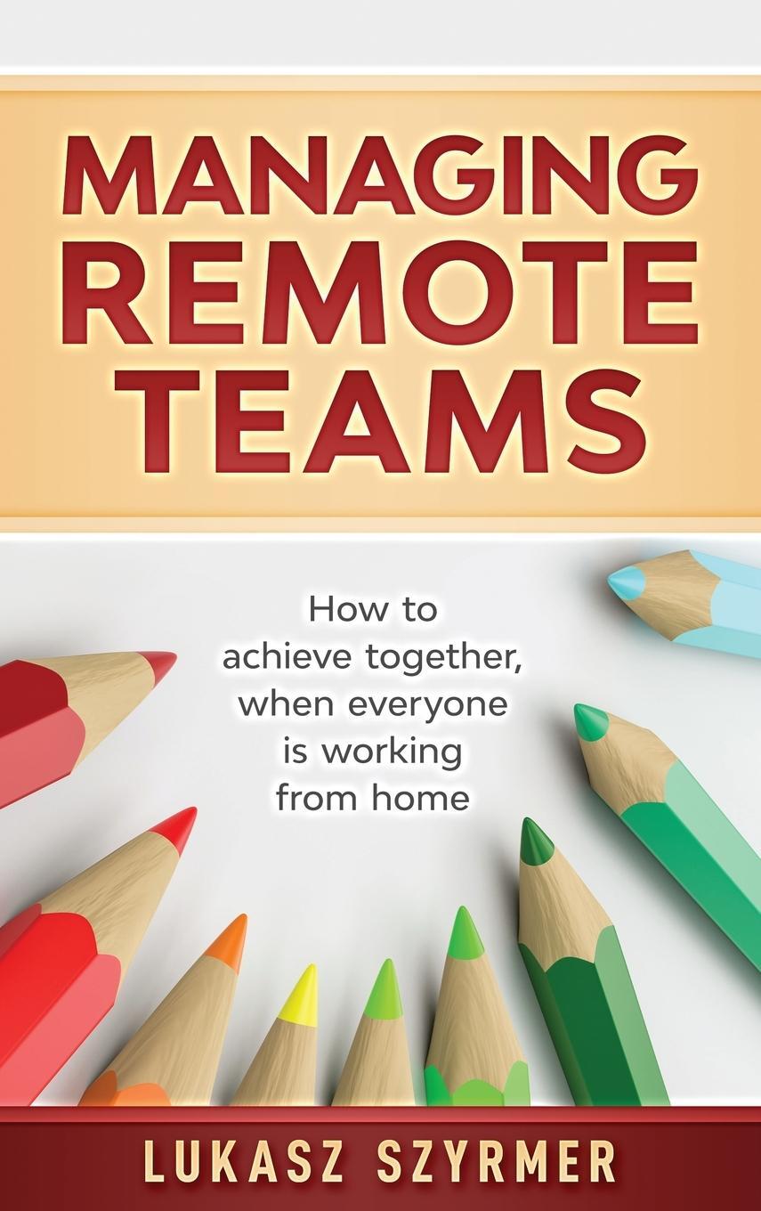 Cover: 9781739797720 | Managing Remote Teams | Lukasz Szyrmer | Buch | Englisch | 2022