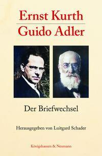 Cover: 9783826079696 | Ernst Kurth - Guido Adler | Briefwechsel 1908-1936 | Luitgard Schader