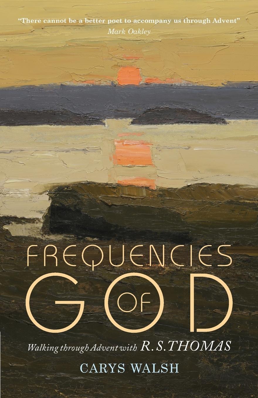 Cover: 9781786220882 | Frequencies of God | Walking through Advent with R S Thomas | Walsh