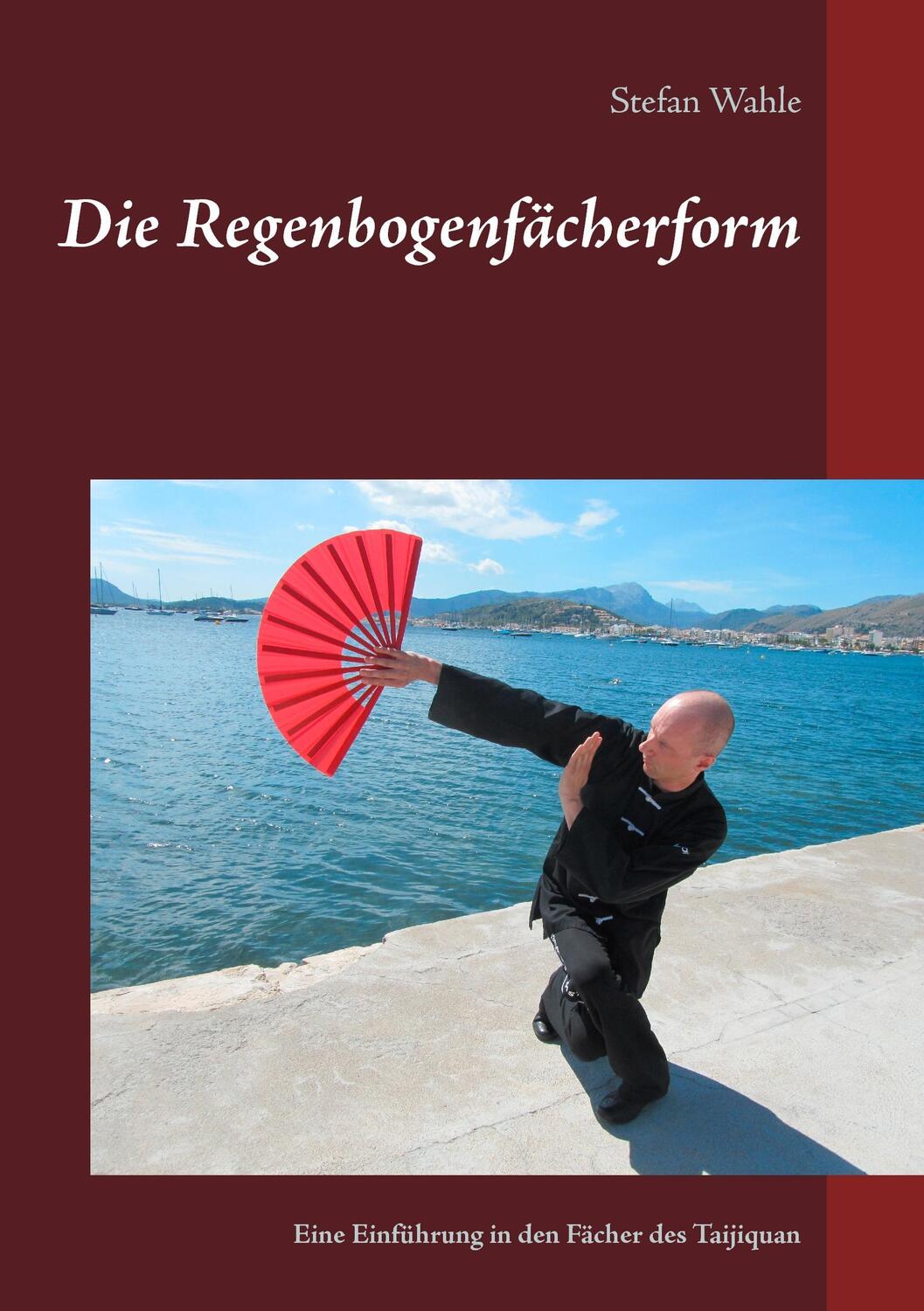 Cover: 9783739220123 | Die Regenbogenfächerform | Eine Einführung in den Fächer des Taijiquan