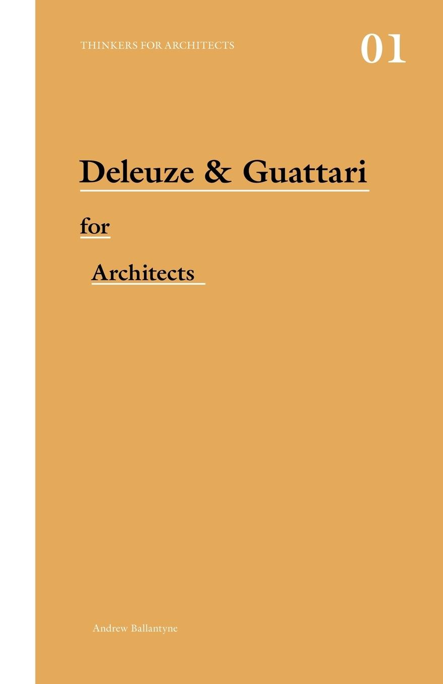 Cover: 9780415421164 | Deleuze &amp; Guattari for Architects | Andrew Ballantyne | Taschenbuch