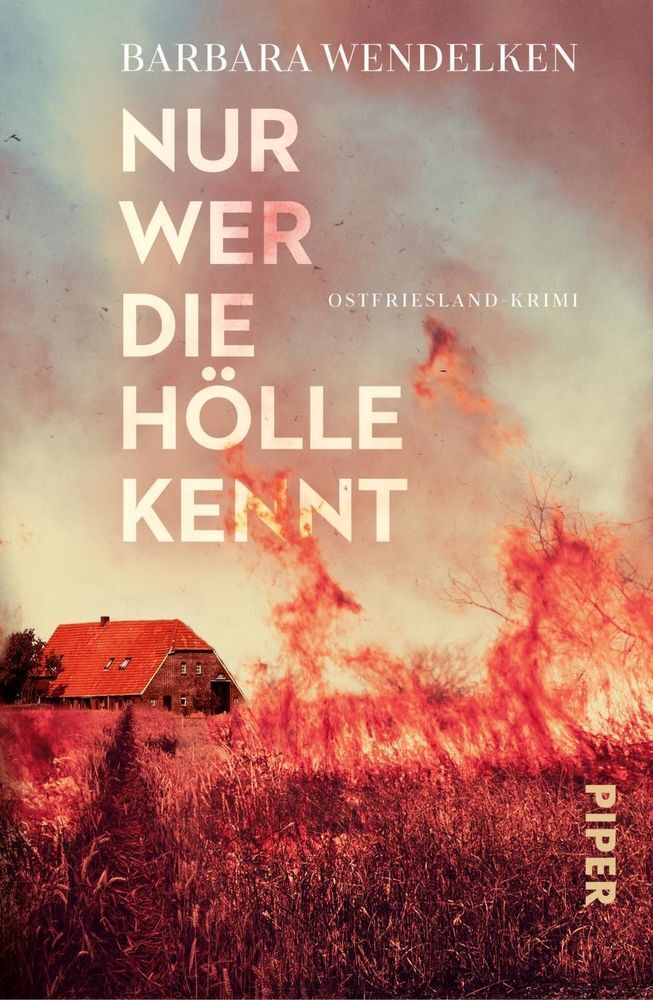 Cover: 9783492313049 | Nur wer die Hölle kennt | Ostfriesland-Krimi | Barbara Wendelken