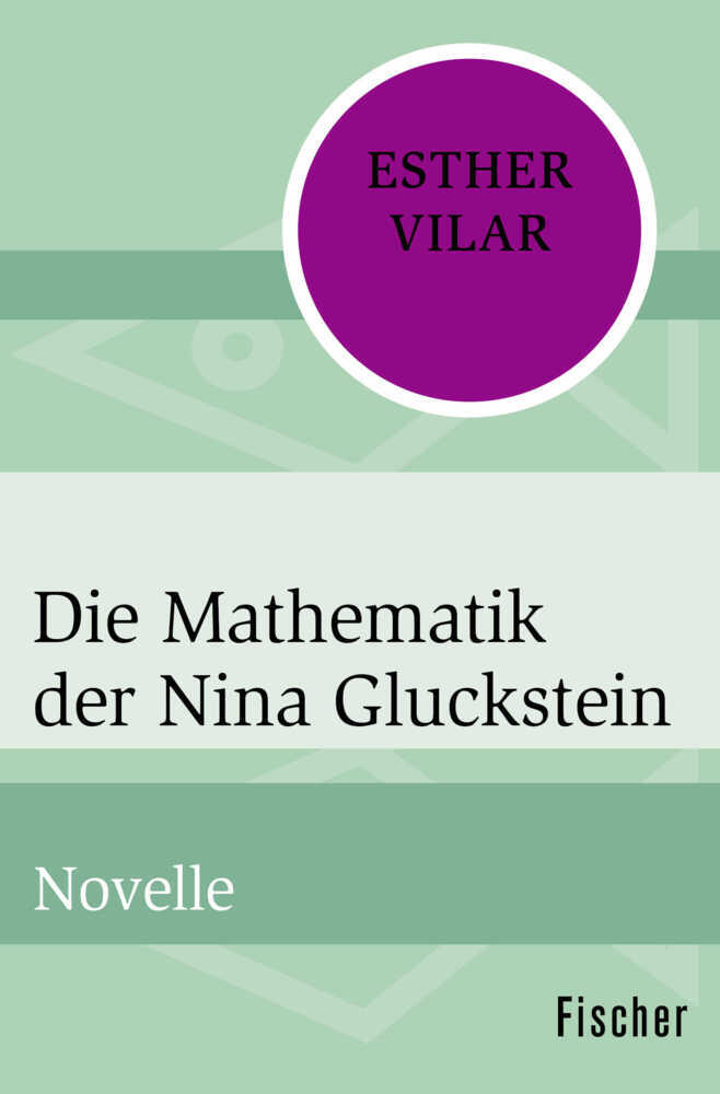 Cover: 9783596311170 | Die Mathematik der Nina Gluckstein | Novelle | Esther Vilar | Buch