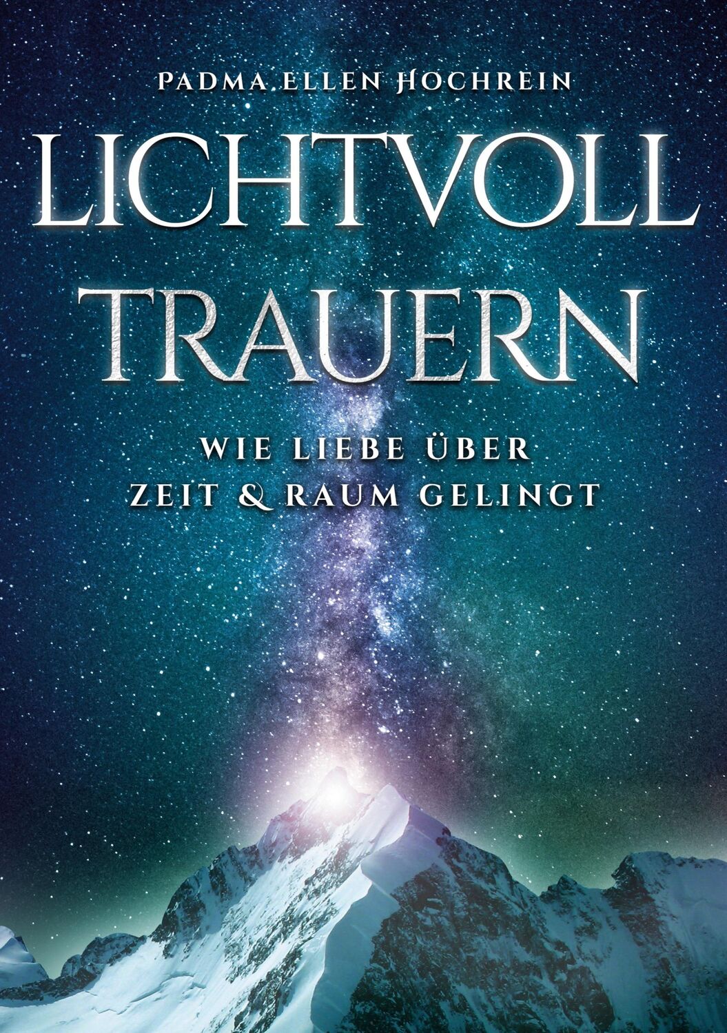 Cover: 9783755757788 | Lichtvoll trauern | Wie Liebe über Zeit und Raum gelingt | Hochrein