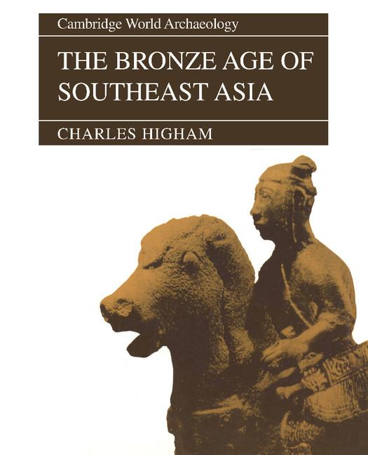 Cover: 9780521565059 | The Bronze Age of Southeast Asia | Charles Higham | Taschenbuch | 1996