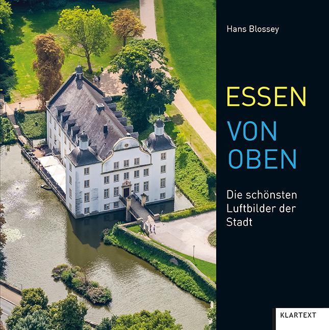 Cover: 9783837522174 | Essen von oben | Die schönsten Luftbilder der Stadt | Hans Blossey