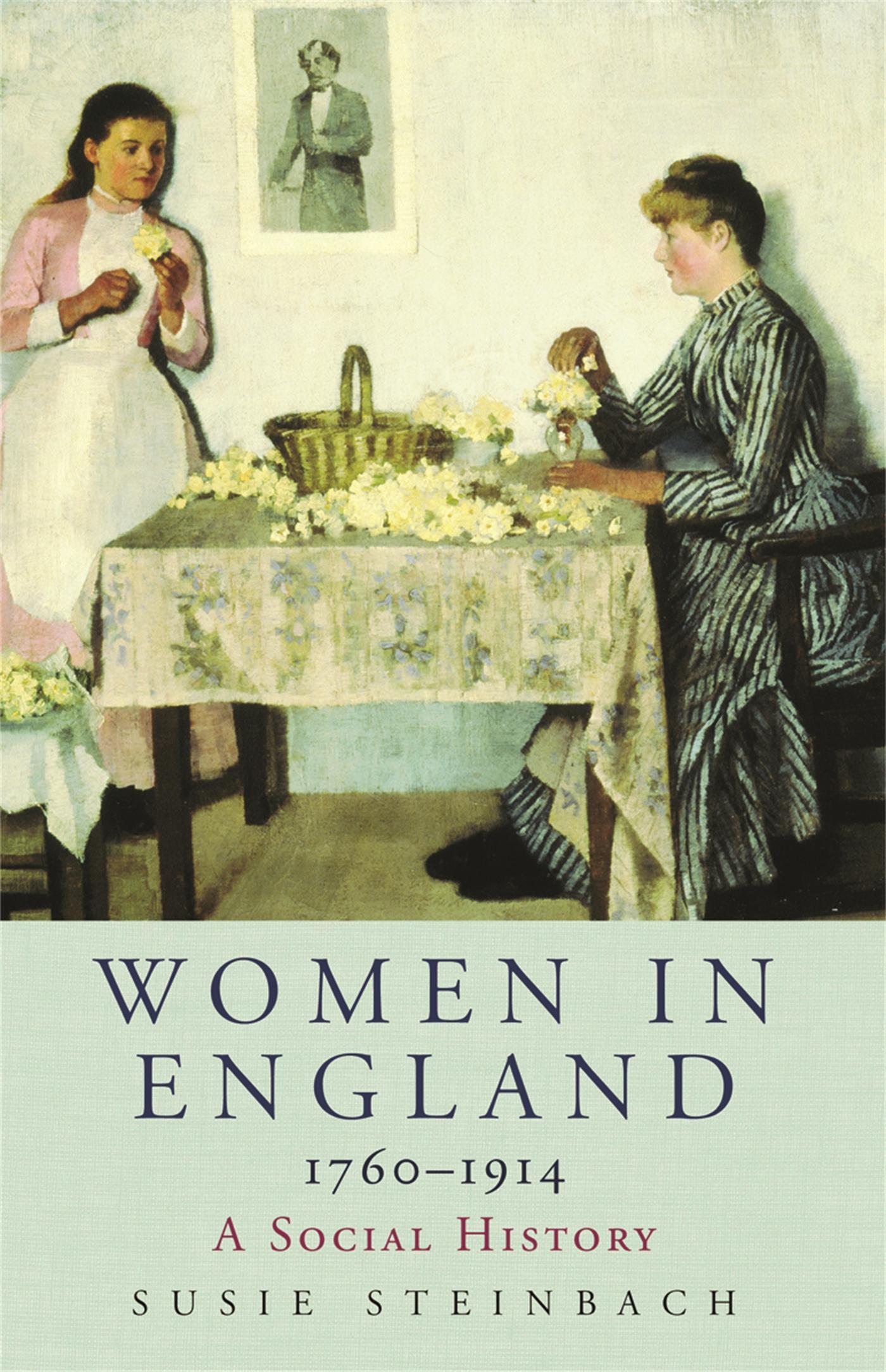 Cover: 9780753819890 | Women in England 1760-1914 | A Social History | Susie Steinbach | Buch