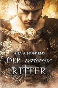 Cover: 9783985958023 | Der verlorene Ritter | Hilga Höfkens | Taschenbuch | 314 S. | Deutsch