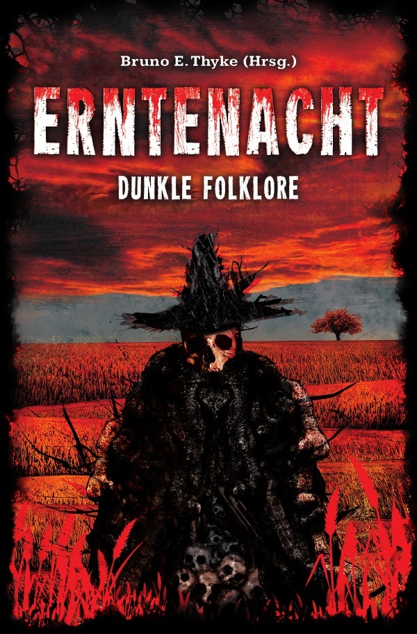 Cover: 9783750240483 | Erntenacht | Dunkle Folklore | Bruno E. Thyke | Taschenbuch | 356 S.