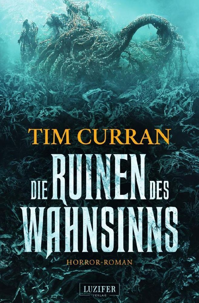 Cover: 9783958357846 | DIE RUINEN DES WAHNSINNS | Horrorthriller | Tim Curran | Taschenbuch