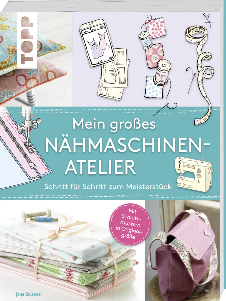 Cover: 9783772467523 | Mein großes Nähmaschinen-Atelier | Jane Bolsover | Taschenbuch | 2011