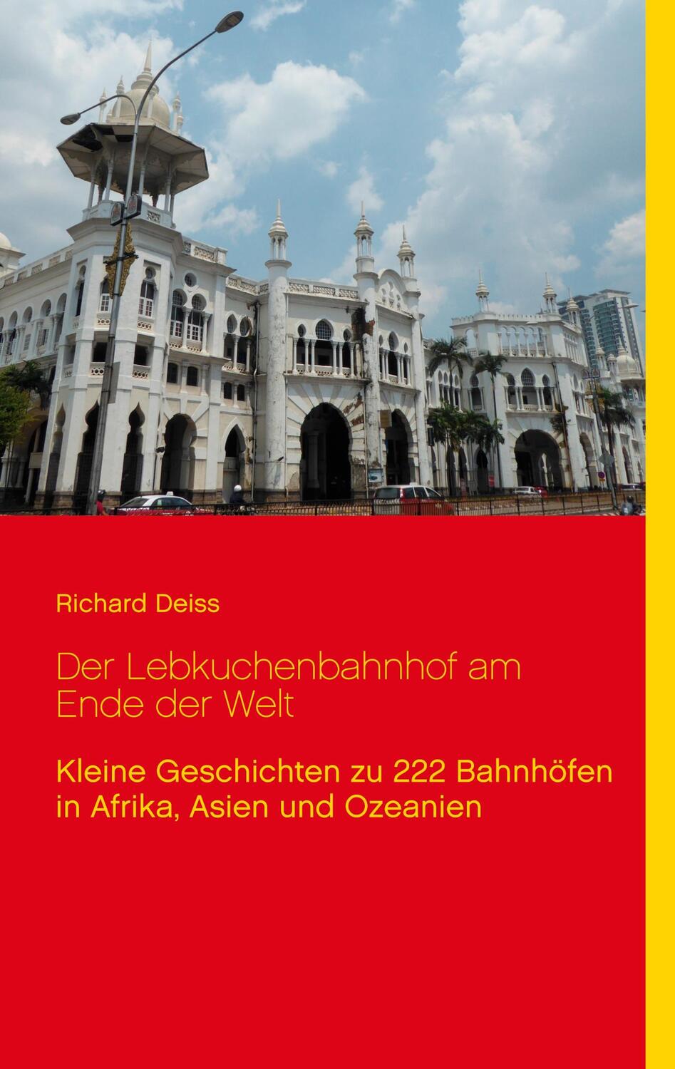 Cover: 9783837053913 | Der Lebkuchenbahnhof am Ende der Welt | Richard Deiss | Taschenbuch