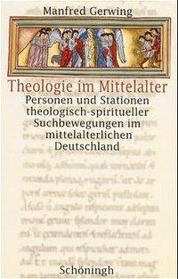 Cover: 9783506731753 | Theologie im Mittelalter | Manfred Gerwing | Taschenbuch | 279 S.