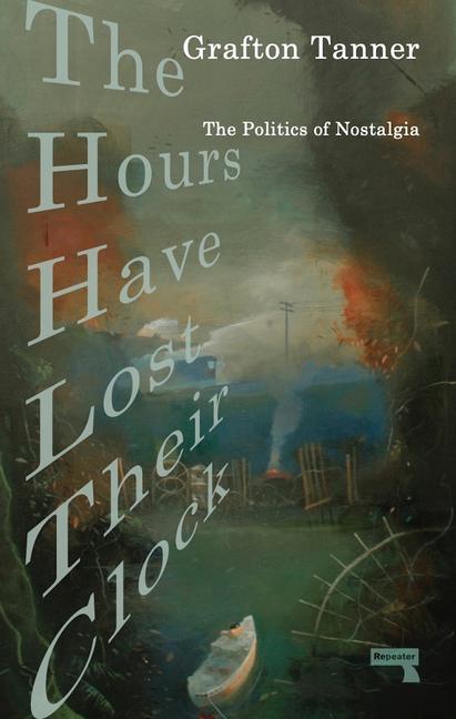 Cover: 9781913462444 | The Hours Have Lost Their Clock | The Politics of Nostalgia | Tanner