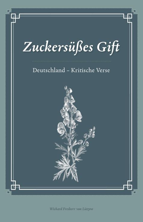 Cover: 9783943288704 | Zuckersüßes Gift | Deutschland - Kritische Verse | Lützow | Buch