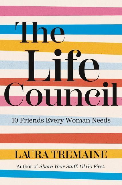 Cover: 9780310359951 | The Life Council | 10 Friends Every Woman Needs | Laura Tremaine