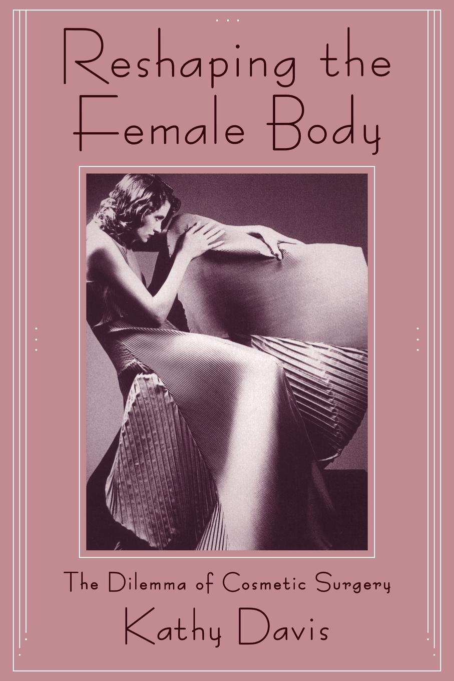 Cover: 9780415906326 | Reshaping the Female Body | The Dilemma of Cosmetic Surgery | Davis