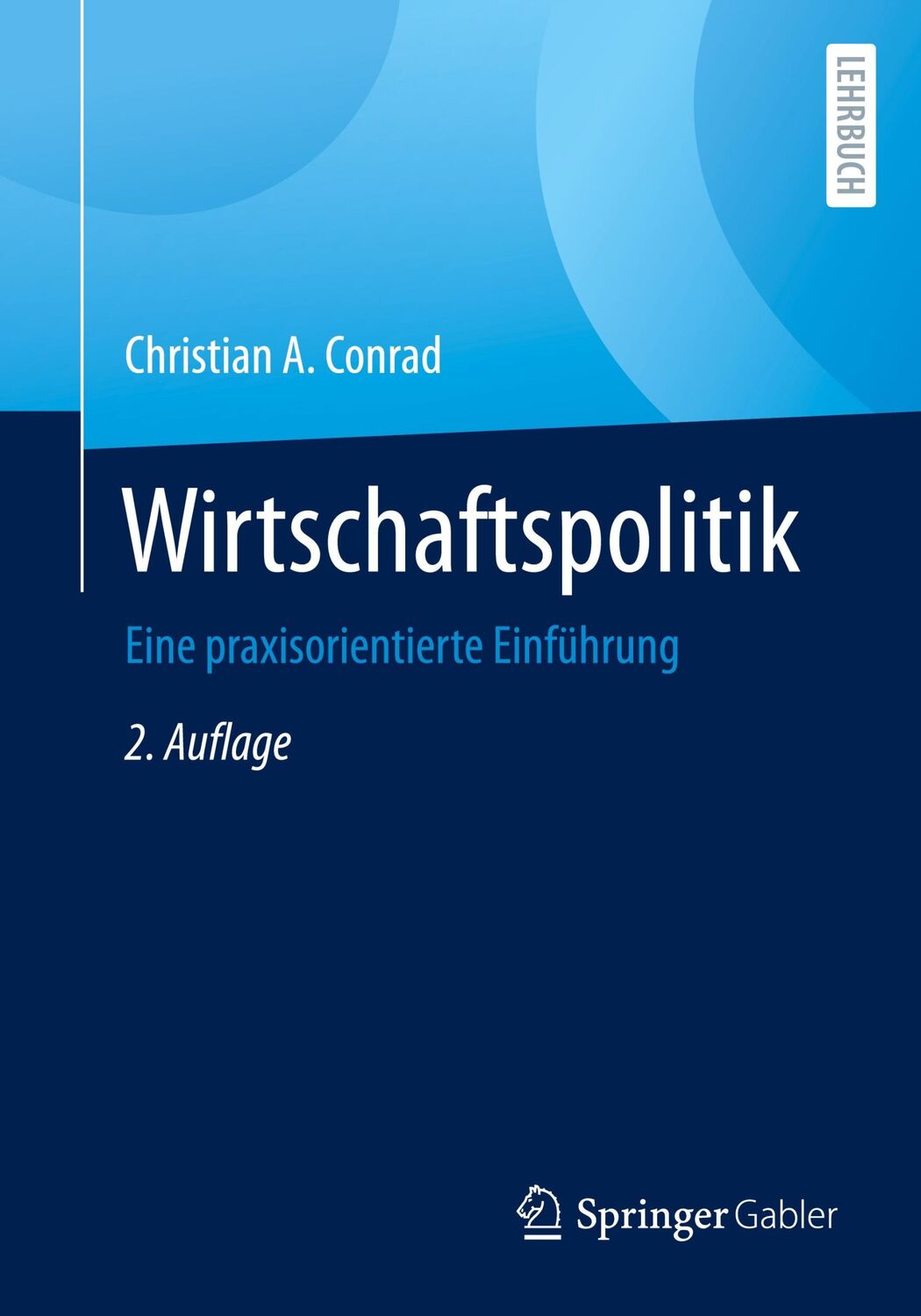 Cover: 9783658304188 | Wirtschaftspolitik | Eine praxisorientierte Einführung | Conrad | Buch