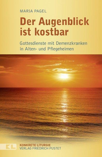 Cover: 9783791725307 | Der Augenblick ist kostbar | Maria Pagel | Taschenbuch | 110 S. | 2013