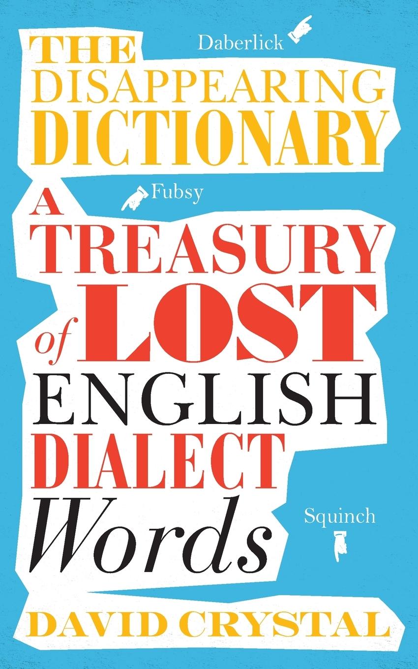 Cover: 9781509801763 | The Disappearing Dictionary | A Treasury of Lost English Dialect Words