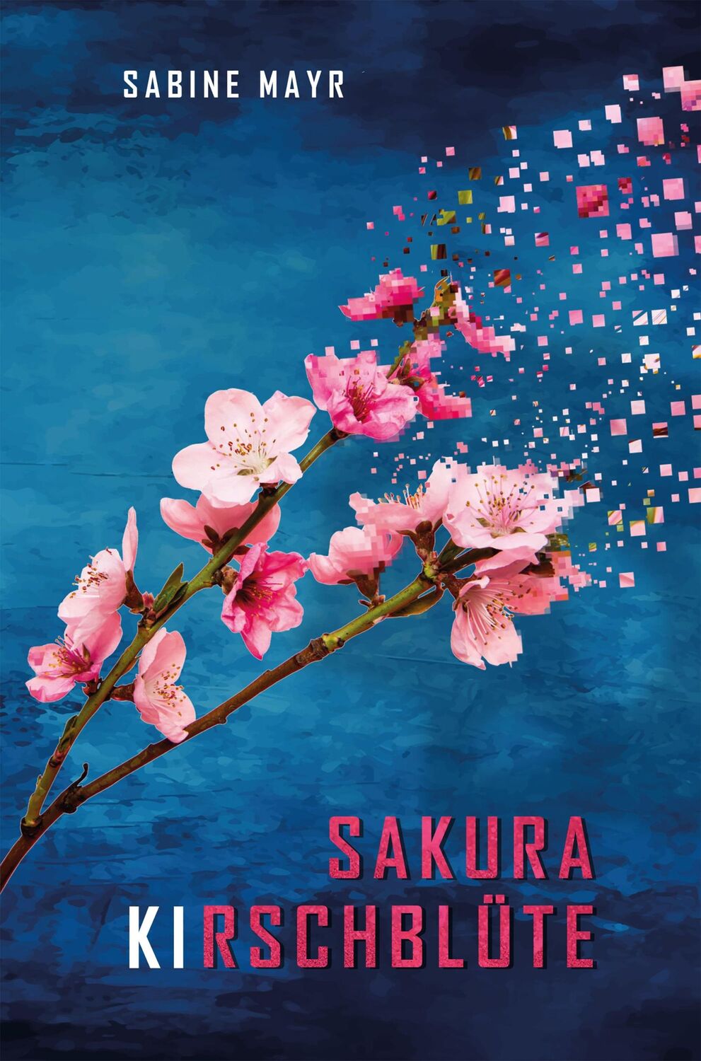 Cover: 9783989426245 | Sakura - KIrschblüte | Sabine Mayr | Taschenbuch | 234 S. | Deutsch