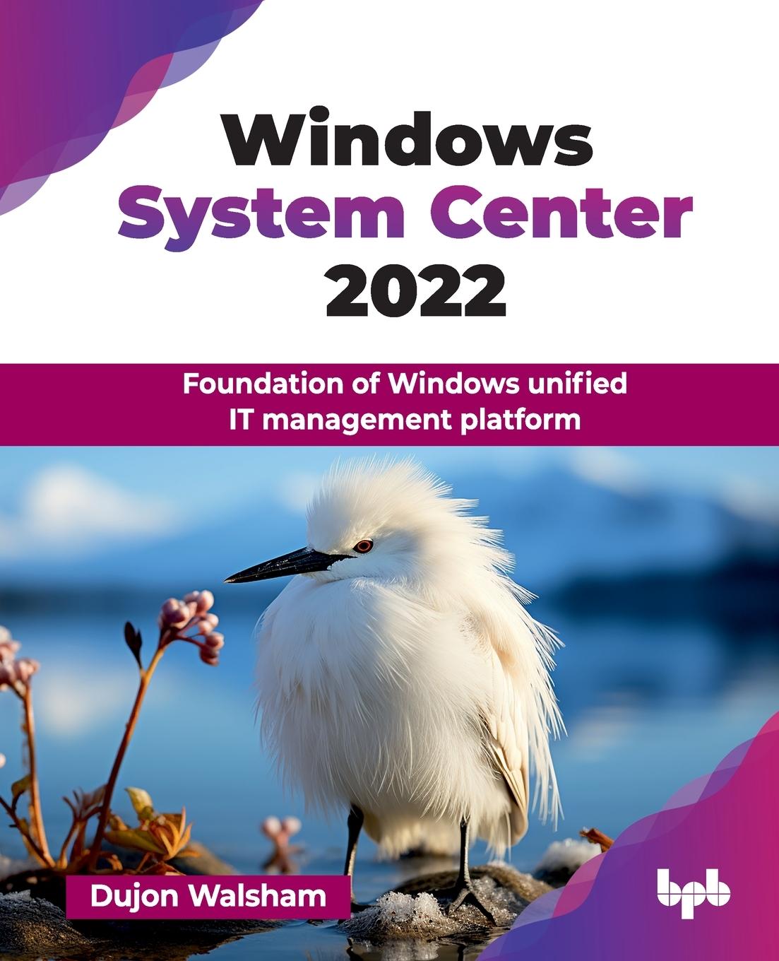 Cover: 9789365897678 | Windows System Center 2022 | Dujon Walsham | Taschenbuch | Englisch