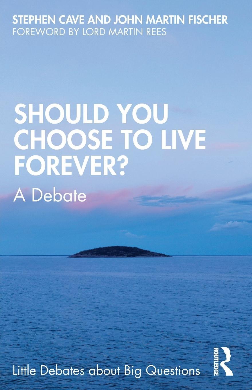 Cover: 9780367615406 | Should You Choose to Live Forever? | A Debate | Stephen Cave (u. a.)