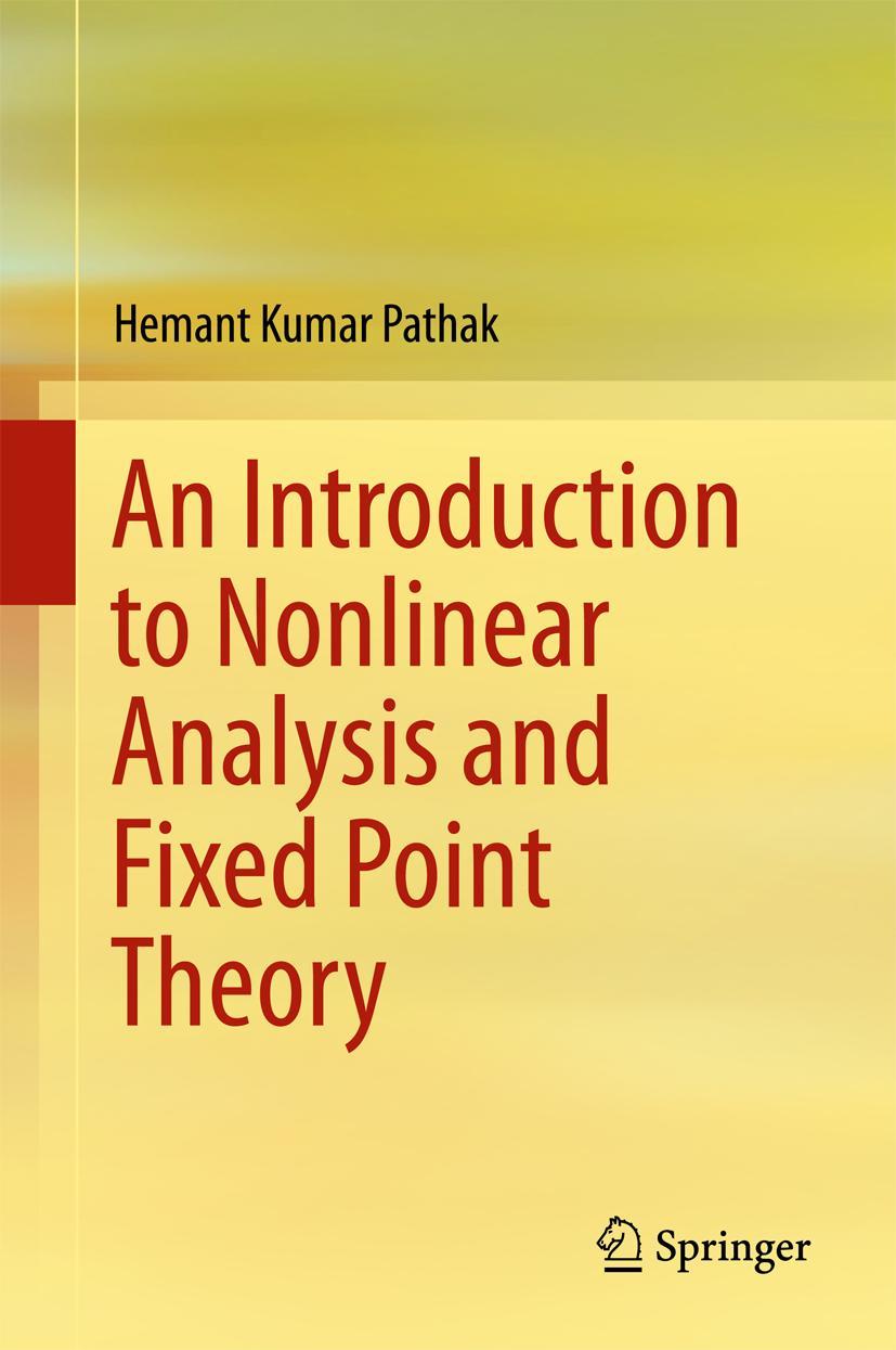 Cover: 9789811088650 | An Introduction to Nonlinear Analysis and Fixed Point Theory | Pathak