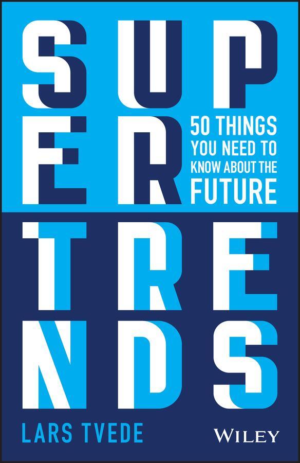 Cover: 9781119646839 | Supertrends | 50 Things You Need to Know about the Future | Lars Tvede