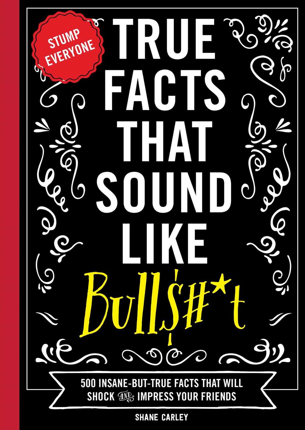 Cover: 9781604336962 | True Facts That Sound Like Bull$#*t | Shane Carley | Taschenbuch