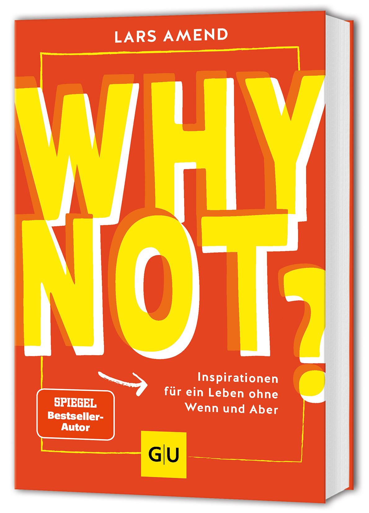 Cover: 9783833896385 | Why not? | Inspirationen für ein Leben ohne Wenn und Aber | Lars Amend